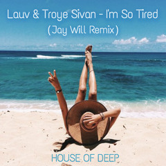 Lauv & Troye Sivan - I'm So Tired (Jay Will Remix) FREE DOWNLOAD