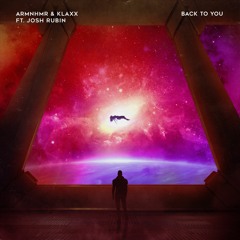 ARMNHMR & KLAXX - Back To You (feat. Josh Rubin)