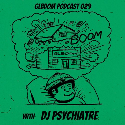 GLBDOM PODCAST029 with  DJ Psychiatre   (Apr 2019)