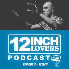 12 Inch Lovers Podcast #2 - Seelen