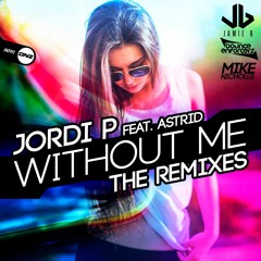 Jordi P Feat. Astrid - Without me Jamie B remix