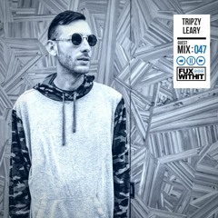 FUXWITHIT Guest Mix: 047 - Tripzy Leary