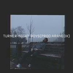 TURNER - NIGHT BOYS (Prod. by AraneoX)