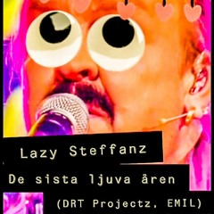 Lazy Steffanz - De Sista Ljuva Åren (DRT Projectz, Emil Nyberg)