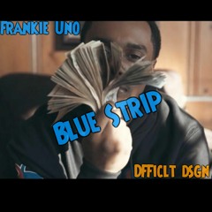 Blue Strip - Frankie Uno (Prod By Jay G P Bangz & Larry Jayy