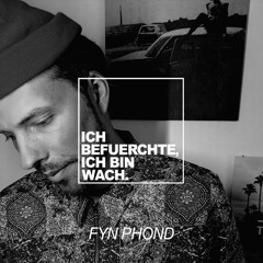 FYN PHOND | ICH BEFUERCHTE, ICH BIN WACH. 02