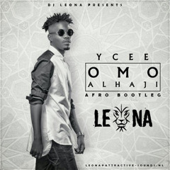 Ycee - Omo Alhaji (LEONA AFRO BOOTLEG)
