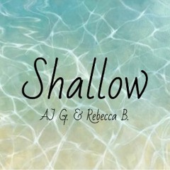 Shallow (AJ G. & Rebecca B. Cover)