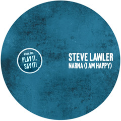 Steve Lawler - Narna (I Am Happy) (ABSOLUTE. Remix) [Play It Say It] [MI4L.com]
