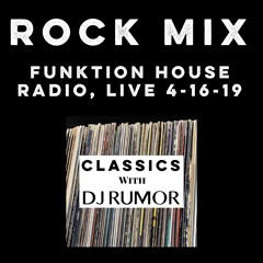 Rock Mix - Classics With DJ Rumor: Funktion House Radio, Live 4-16-19