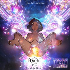 iDo It- RoChe' Corleone [prod. by Blu Majic Beat Co.]