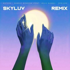 Matoma Feat. Josie Dunne - Sunday Morning (SKYLUV REMIX)