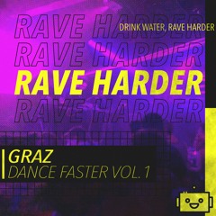 RAVE HARDER! DANCE FASTER VOL. 1 - GRAZ