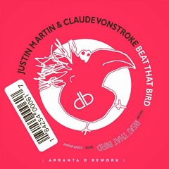 Justin Martin &  Claude Vonstroke - Beat That Bird ( Apranta D Rework )