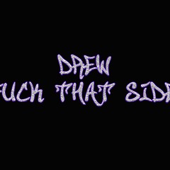 Drew - Fuck That Side