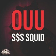 S$S SQUID - OUU [PROD BY SIXMILL]