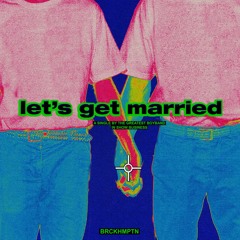 LET'S GET MARRIED (BABY BOY Extended)