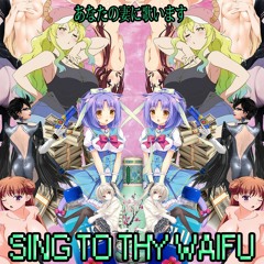 Sing To Thy Waifu (Prod. Desu-Chan)