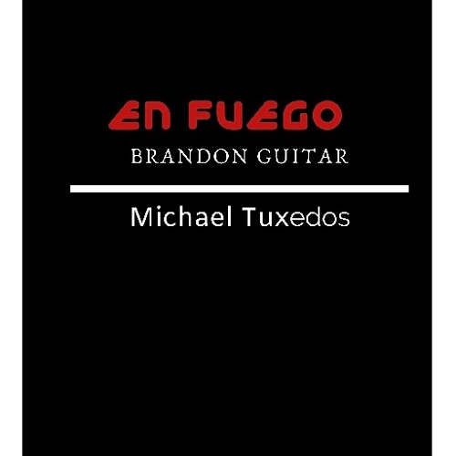 En Fuego. With Michael tuxedos