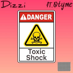 Dizzi X 0tyme - Toxic Shock