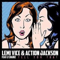Lemi Vice & Action Jackson ft 2 Chainz - Tell You That (noobwMonster Remix)