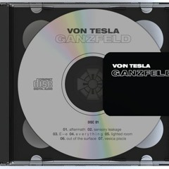 Von Tesla - Ganzfeld CD02 01 - Caustic Network