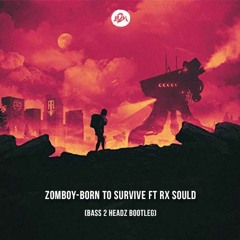 Zomboy - Born To Survive Ft Rx Soul (bass 2 Headz Bootleg) buy=download
