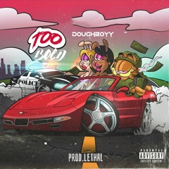 Too Bold [Prod. Lethal]