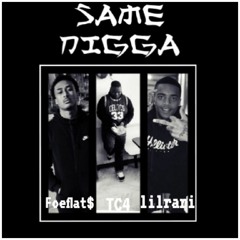 lillrari-Same Nigga ft TC4 ft foeflats
