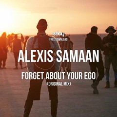 Free Download: Alexis Samaan - Forget About Your Ego (Original Mix) [8day]