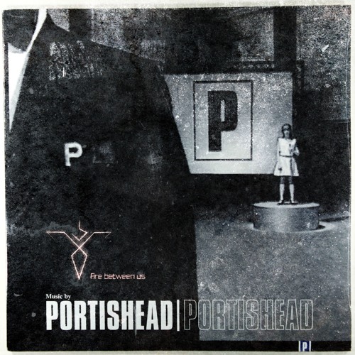 Portishead - Mourning Air (Fire between us BOOTLEG)