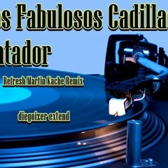 Los Fabulosos Cadillacs - Matador-Refresh M - K  Remix dgzr extend
