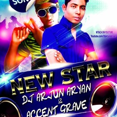 New Star - Dj Arjun Aryan Ft. Accent Grave