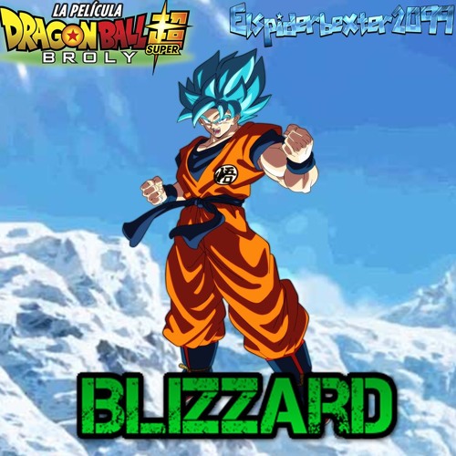 Stream Dragon Ball Super Broly ¨Blizzard¨ Cover Español Latino by  Elspiderbexter2099 | Listen online for free on SoundCloud