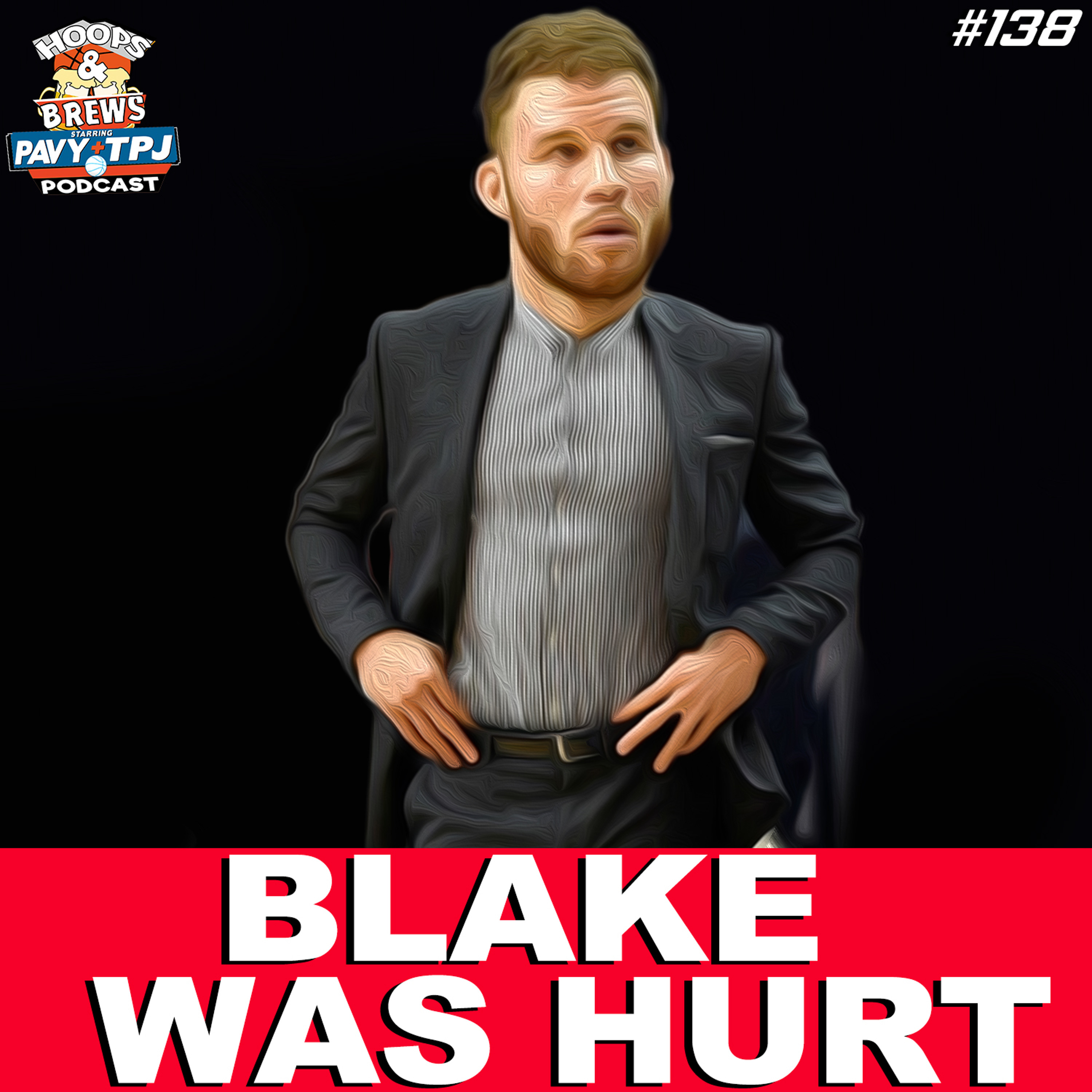 #HoopsNBrews Ep. 138: Blake Was Hurt