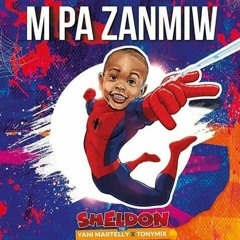 M'Pa Zanmi'w - Sheldon X Tonymix X Yani Martelly [HVM]