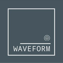 Waveform Podcast 007 Feat. Goliad