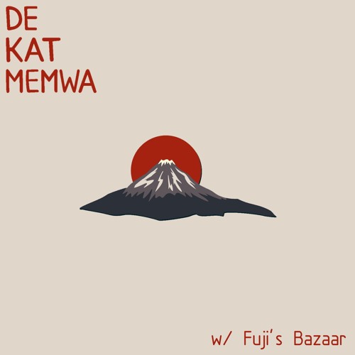 De Kat Memwa #11 w/ Fuji's Bazaar