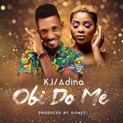 KJ ft Adina - Obi Do Mi (Prod. By Gomez Beatz) ||
