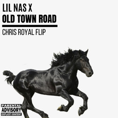 Old Town Road (Chris Royal Flip)