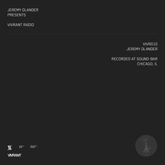 Vivrant Radio 010 | Jeremy Olander | Recorded at Sound-Bar, Chicago, Il