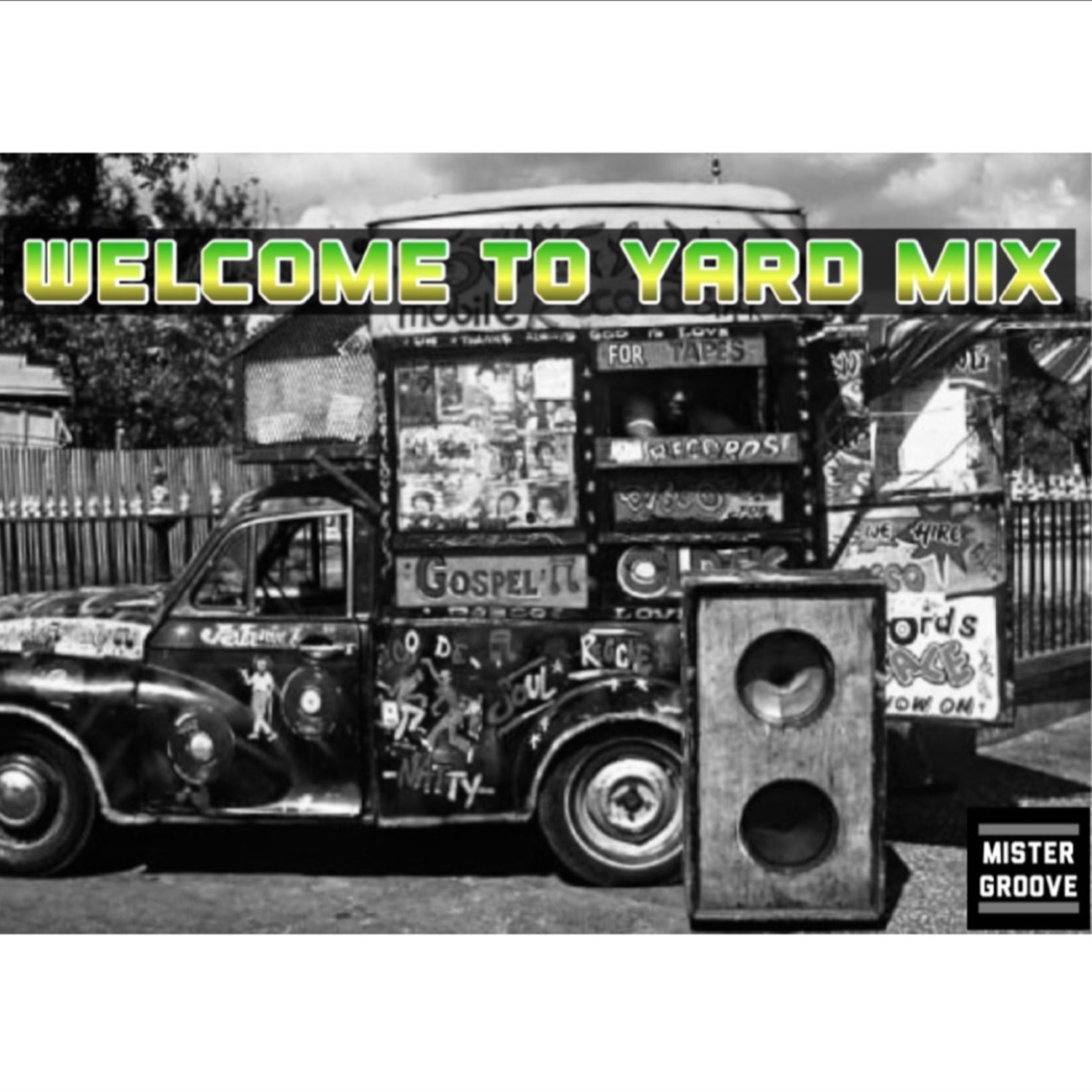 DJ MISTER GROOVE PRESENTS WELCOME TO YARD MIX (RAW) episode artwork