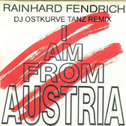 Stream I am from Austria (DJ Ostkurve Tanz Remix)- Rainhard
