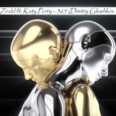 Zedd ft. Katy Perry - 365 (Dmitry Glushkov remix)