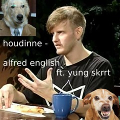 Houdinne - Alfred English ft. Yung Skrrt (prod. Houdinne)