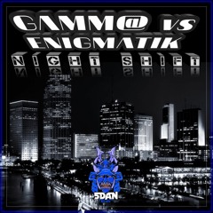 NIGHT SHIFT_GAMM@_VS_ENIGMATIK (OUT SOON ON 5DAN REC)