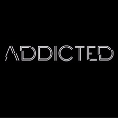 Addicted