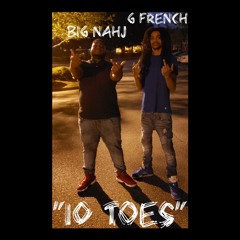Big Nahj "10 Toes" (feat. G French)