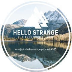m-eject - hello strange podcast #385