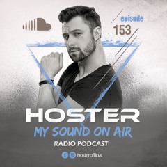 HOSTER pres. My Sound On Air 153